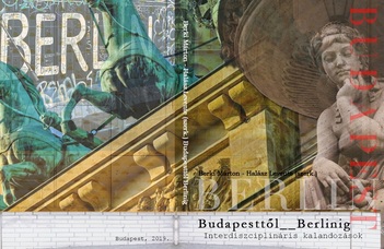 Budapesttől Berlinig – Interdiszciplináris kalandozások